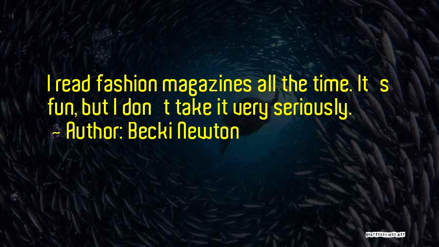 Fashion Magazines Quotes By Becki Newton