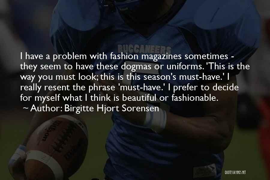 Fashion Magazines Quotes By Birgitte Hjort Sorensen