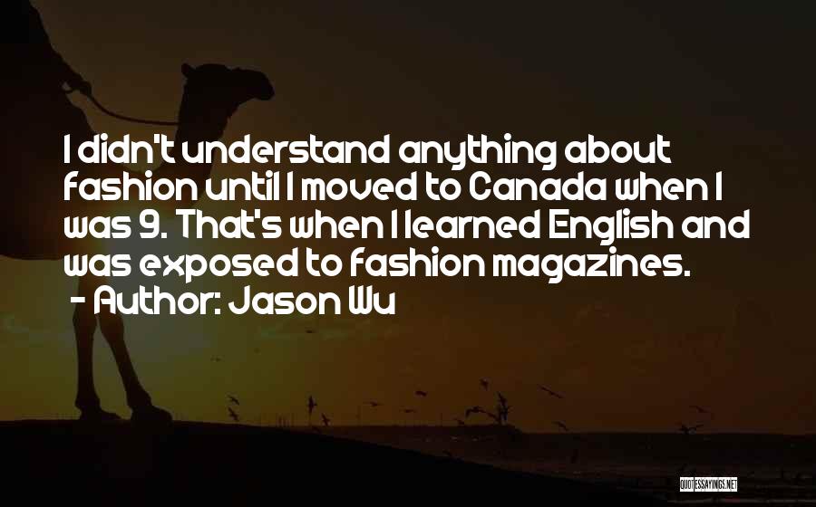 Fashion Magazines Quotes By Jason Wu