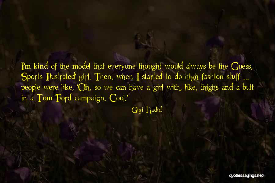 Fashion Model Quotes By Gigi Hadid Fashion Model Quotes By Gigi Hadid