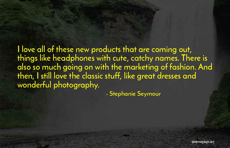 Fashion Photography Quotes By Stephanie Seymour