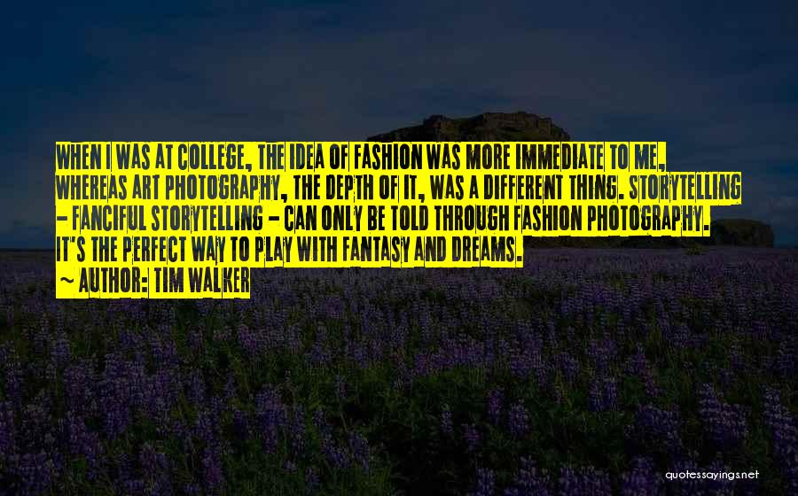 Fashion Photography Quotes By Tim Walker