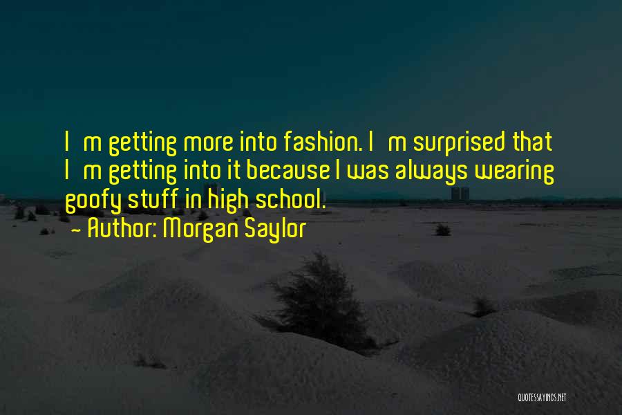 Fashion Quotes By Morgan Saylor