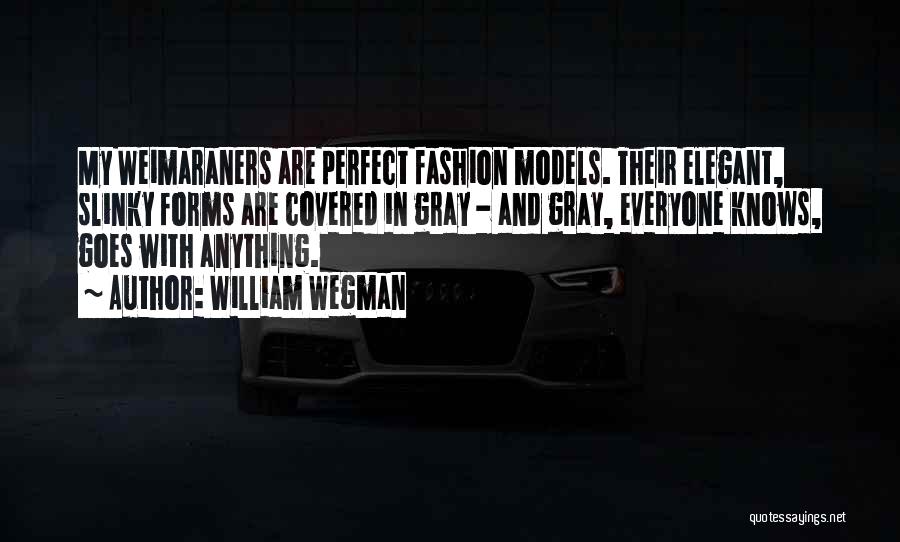 Fashion Quotes By William Wegman