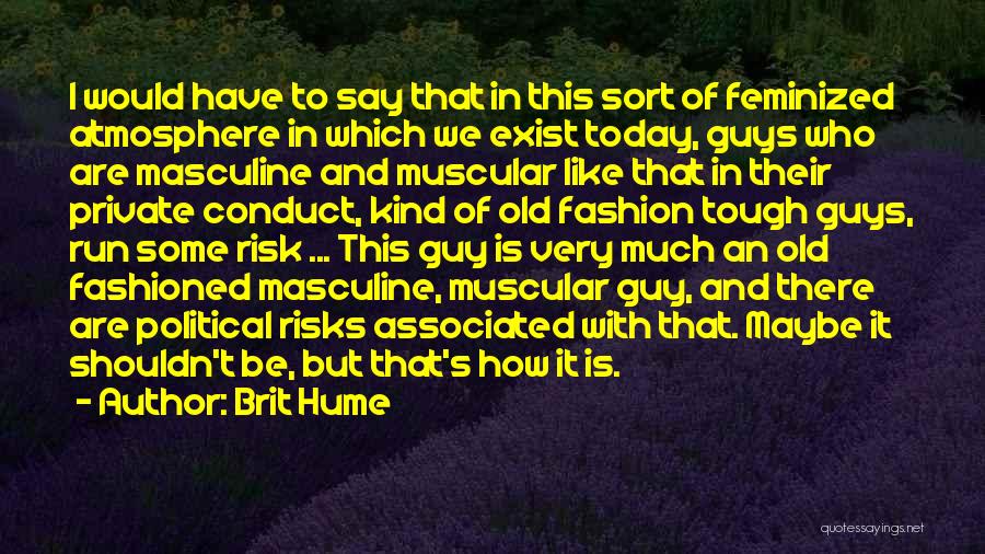 Fashion Risks Quotes By Brit Hume