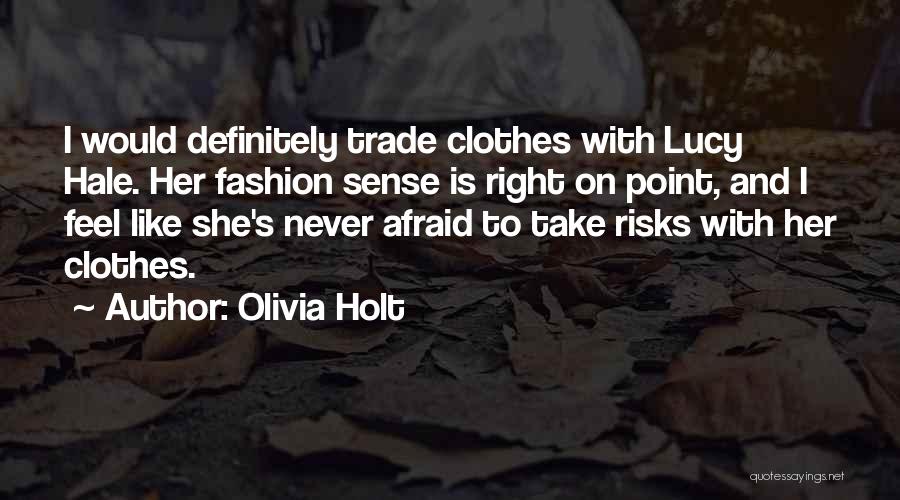 Fashion Risks Quotes By Olivia Holt