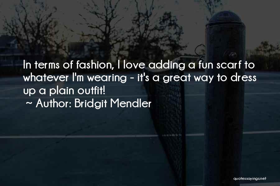 Fashion Scarf Quotes By Bridgit Mendler