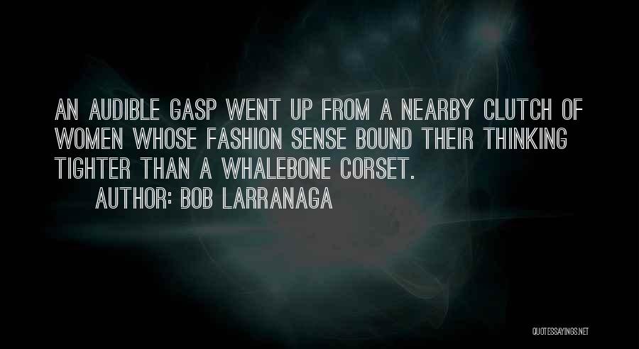 Fashion Sense Quotes By Bob Larranaga