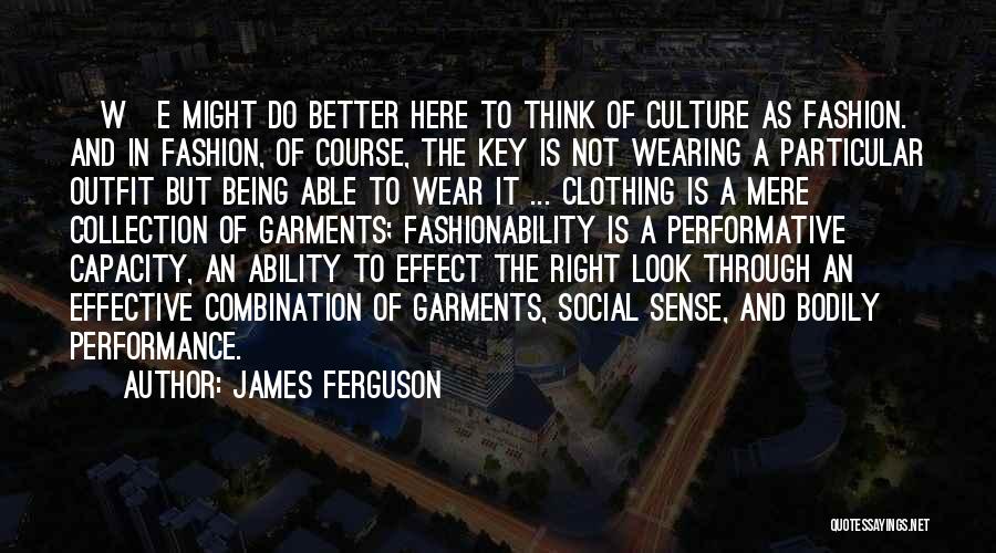 Fashion Sense Quotes By James Ferguson