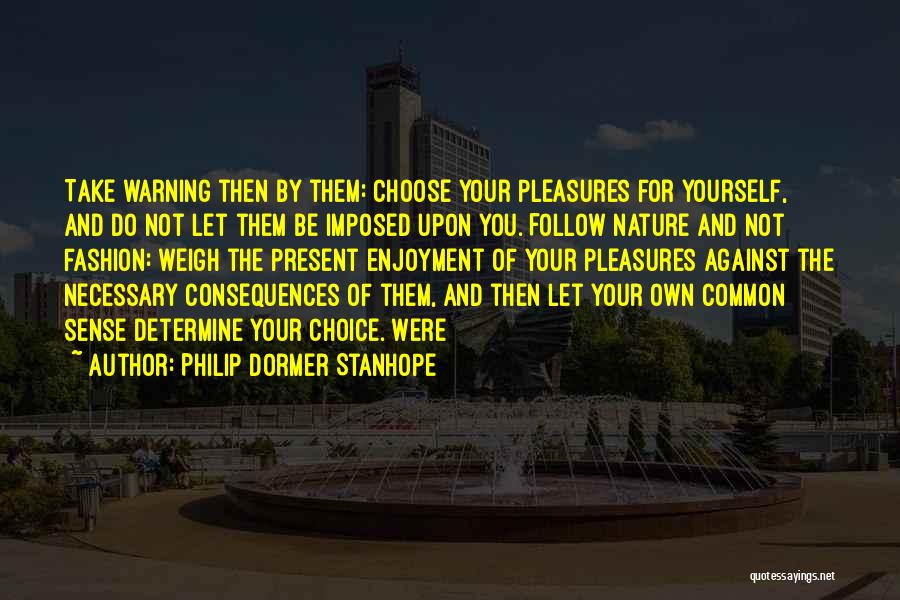 Fashion Sense Quotes By Philip Dormer Stanhope