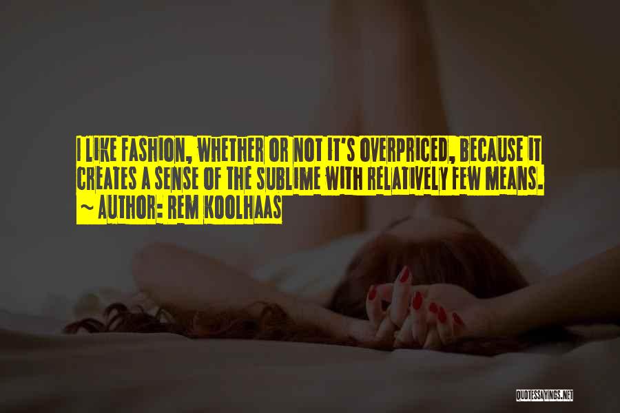 Fashion Sense Quotes By Rem Koolhaas