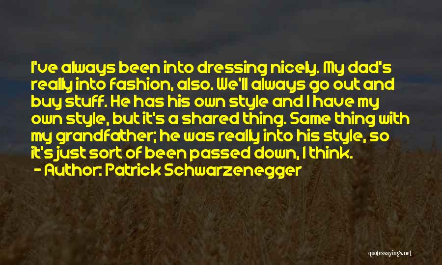 Fashion Style And Dressing Quotes By Patrick Schwarzenegger