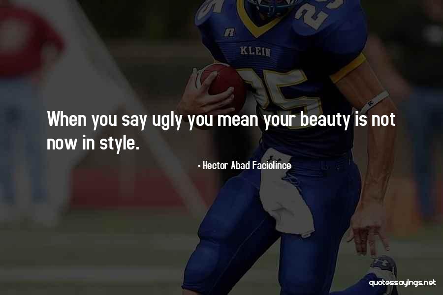 Fashion Style Beauty Quotes By Hector Abad Faciolince Fashion Style Beauty Quotes By Hector Abad Faciolince