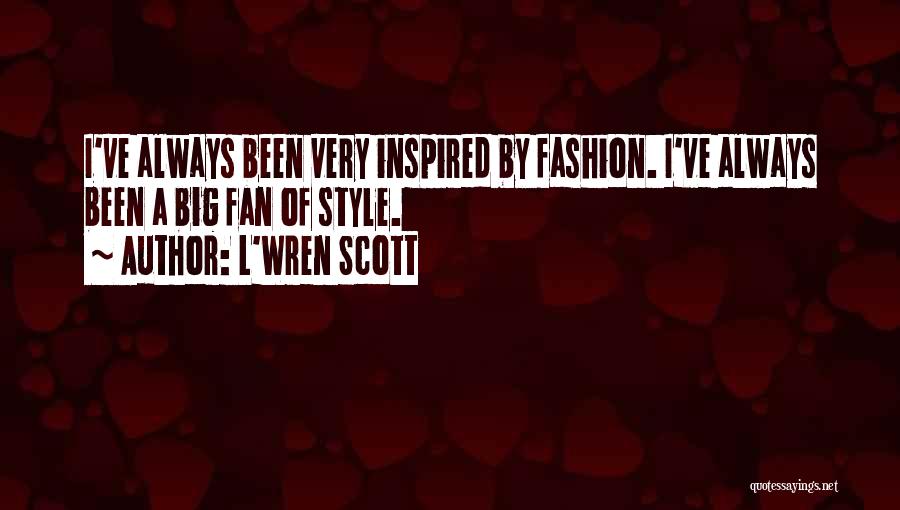 Fashion Style Quotes By L'Wren Scott