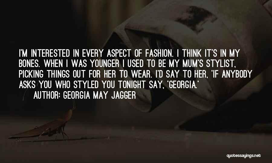 Fashion Stylist Quotes By Georgia May Jagger