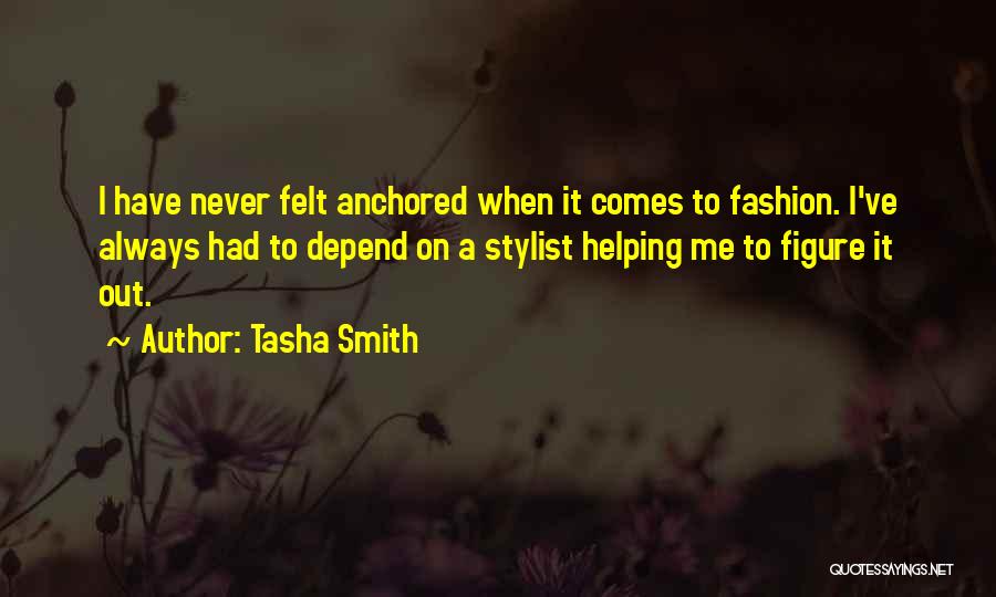 Fashion Stylist Quotes By Tasha Smith