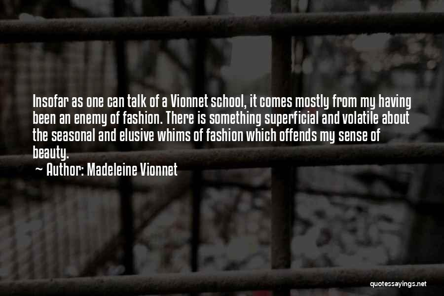 Fashion Superficial Quotes By Madeleine Vionnet
