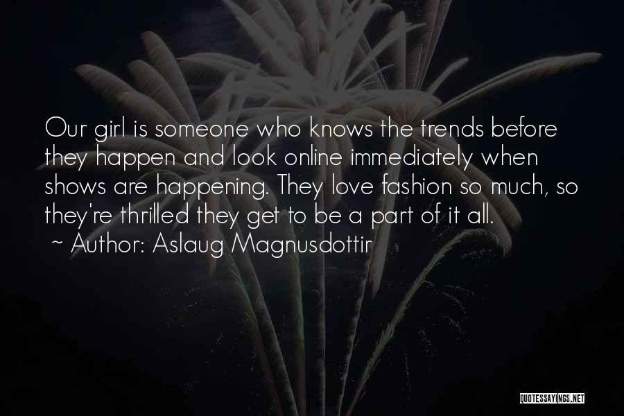 Fashion Trends Quotes By Aslaug Magnusdottir