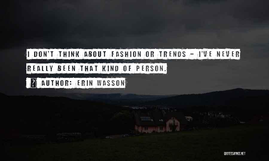 Fashion Trends Quotes By Erin Wasson