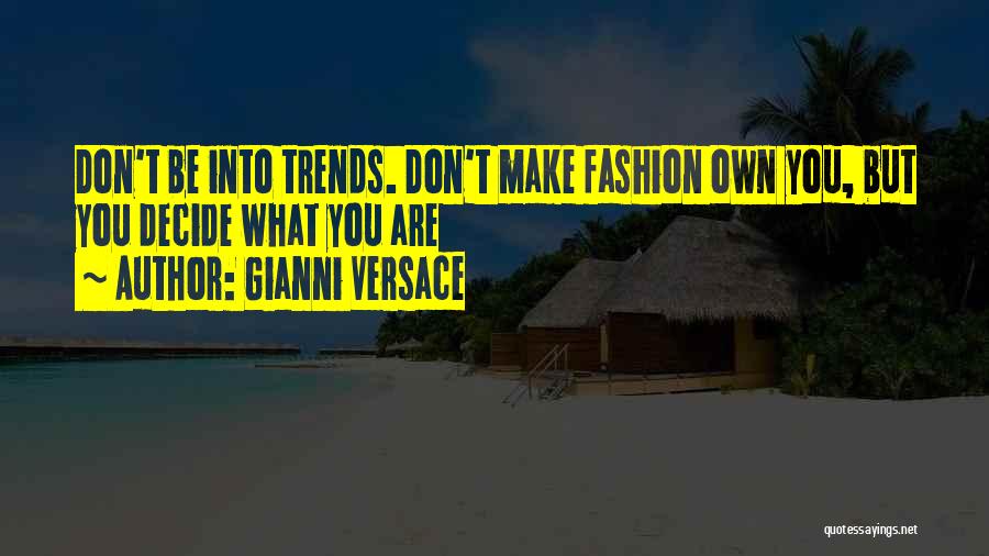 Fashion Trends Quotes By Gianni Versace