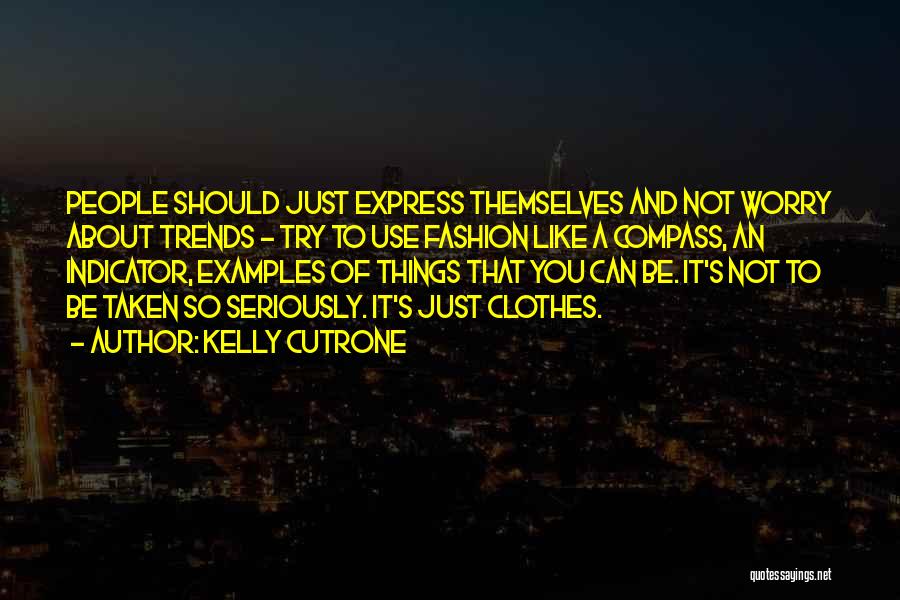 Fashion Trends Quotes By Kelly Cutrone