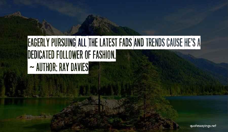 Fashion Trends Quotes By Ray Davies