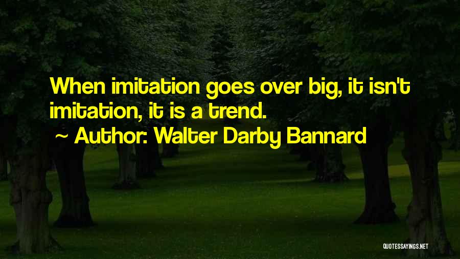 Fashion Trends Quotes By Walter Darby Bannard