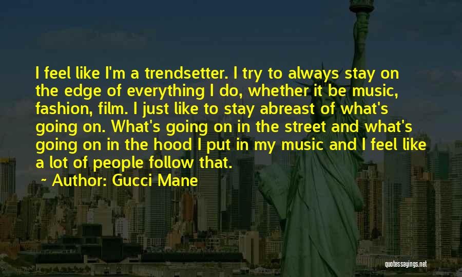 Fashion Trendsetter Quotes By Gucci Mane