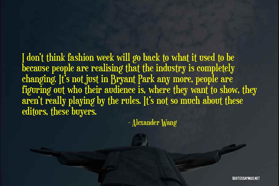 Fashion Week Quotes By Alexander Wang