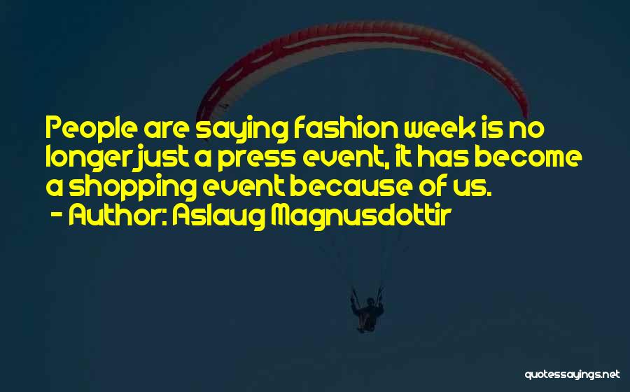 Fashion Week Quotes By Aslaug Magnusdottir