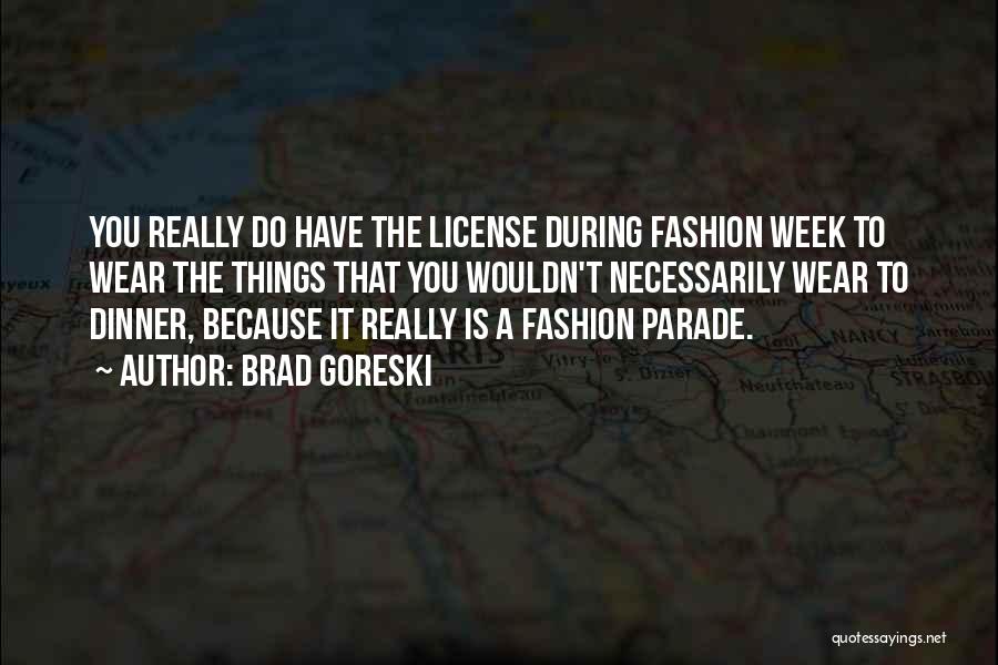 Fashion Week Quotes By Brad Goreski