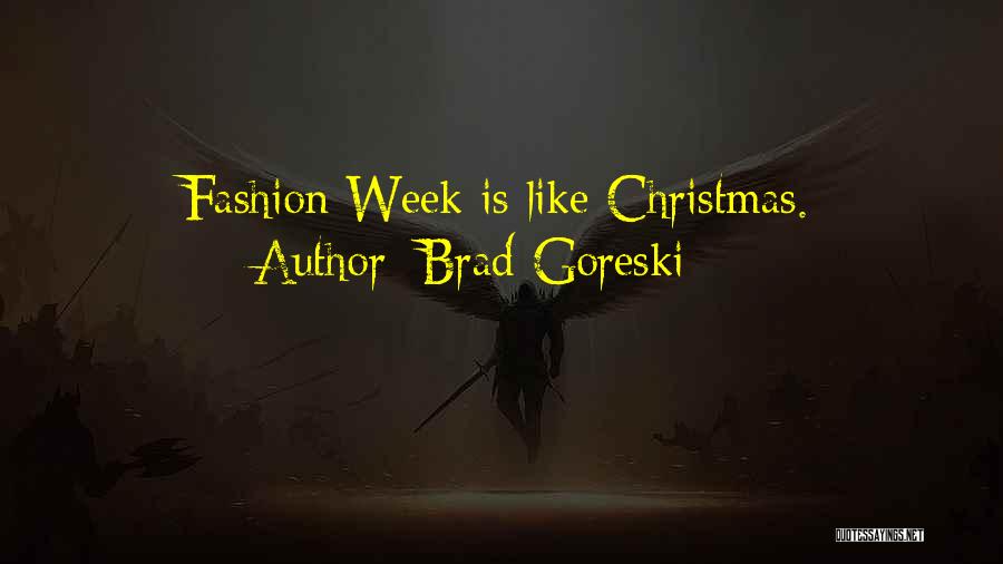 Fashion Week Quotes By Brad Goreski