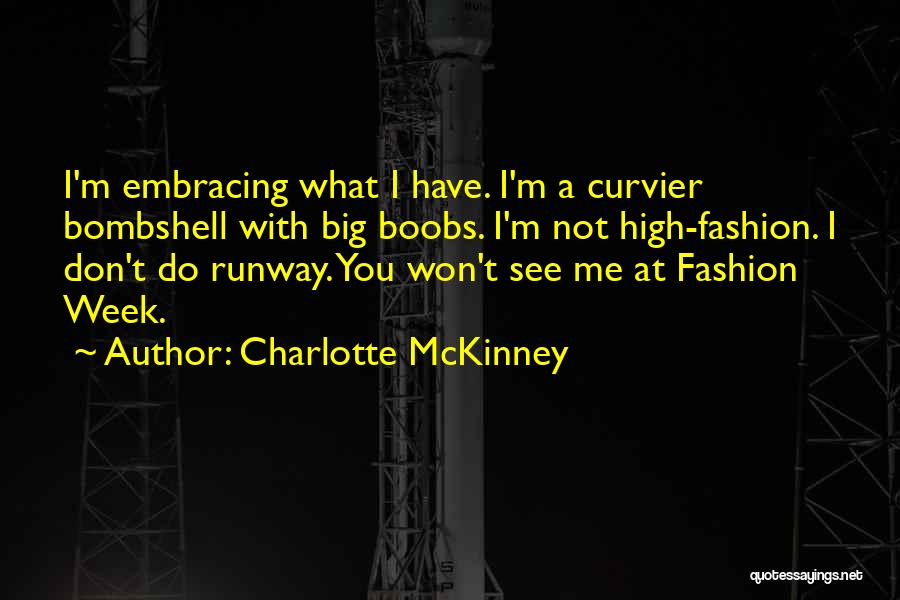 Fashion Week Quotes By Charlotte McKinney Fashion Week Quotes By Charlotte McKinney