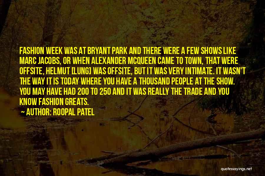 Fashion Week Quotes By Roopal Patel