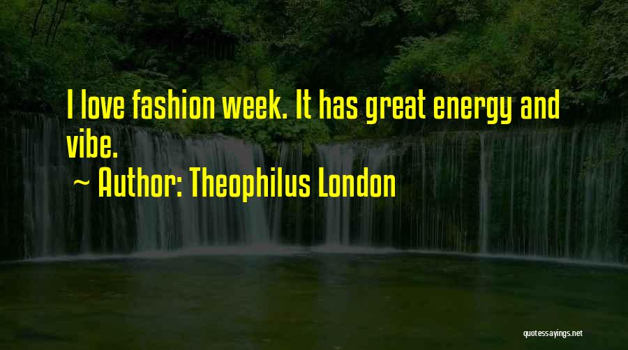 Fashion Week Quotes By Theophilus London