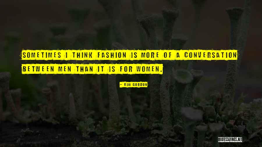 Fashion Women Quotes By Kim Gordon Fashion Women Quotes By Kim Gordon