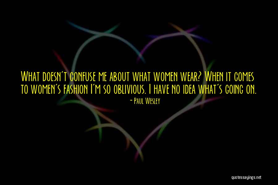 Fashion Women Quotes By Paul Wesley Fashion Women Quotes By Paul Wesley