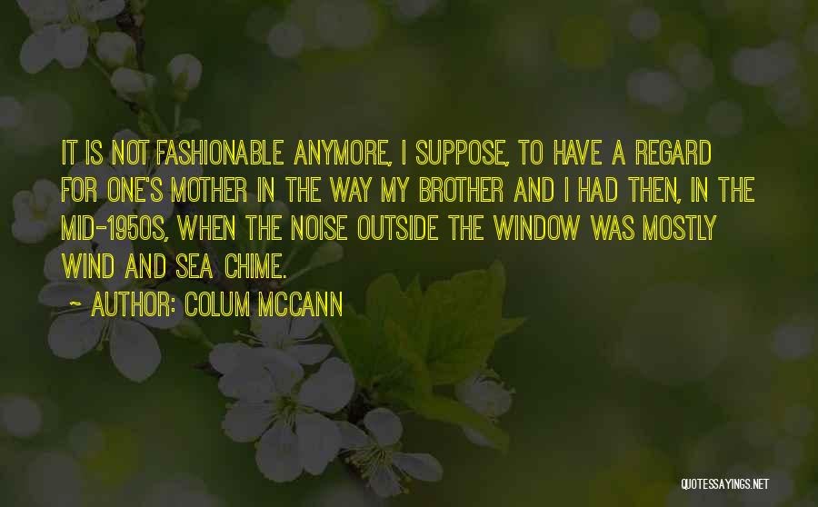 Fashionable Mother Quotes By Colum McCann