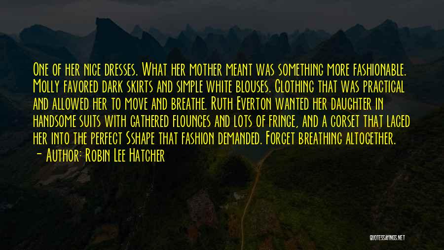 Fashionable Mother Quotes By Robin Lee Hatcher Fashionable Mother Quotes By Robin Lee Hatcher