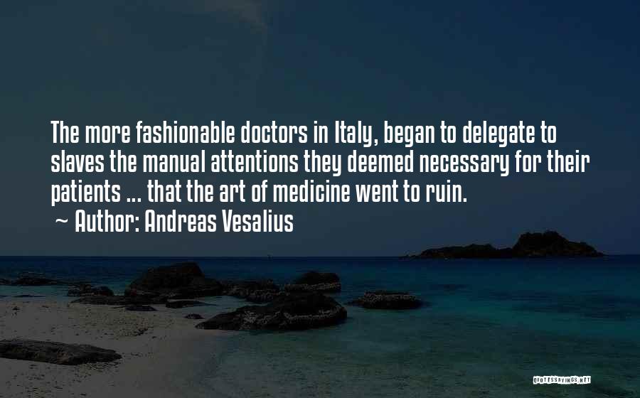 Fashionable Quotes By Andreas Vesalius