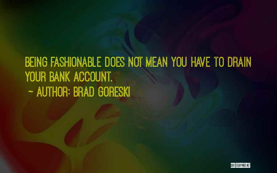 Fashionable Quotes By Brad Goreski