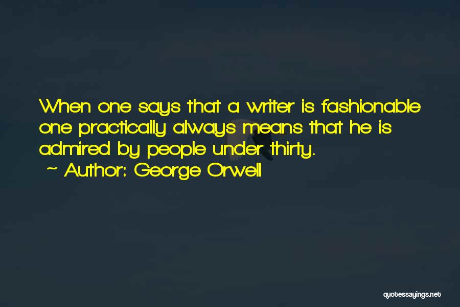 Fashionable Quotes By George Orwell