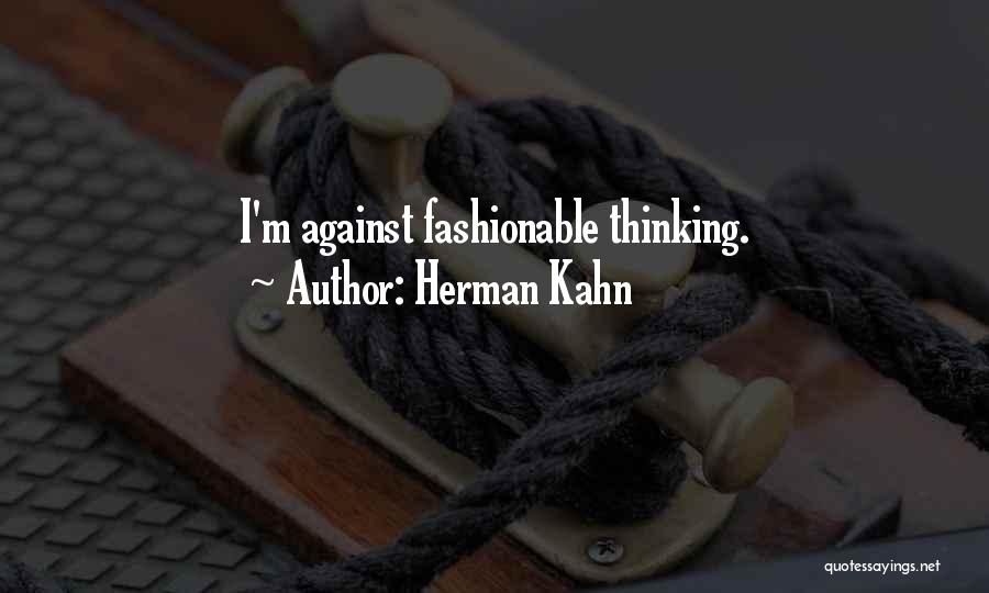 Fashionable Quotes By Herman Kahn
