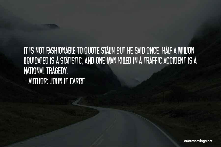 Fashionable Quotes By John Le Carre