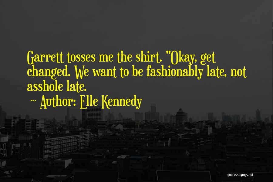 Fashionably Late Quotes By Elle Kennedy