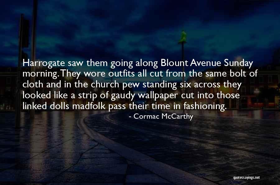 Fashioning The Self Quotes By Cormac McCarthy Fashioning The Self Quotes By Cormac McCarthy