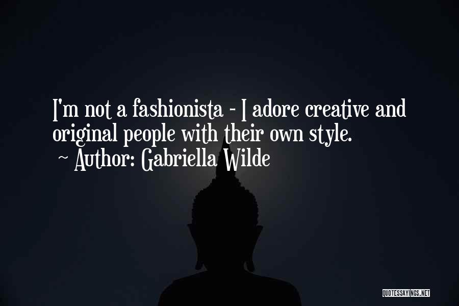 Fashionista Quotes By Gabriella Wilde