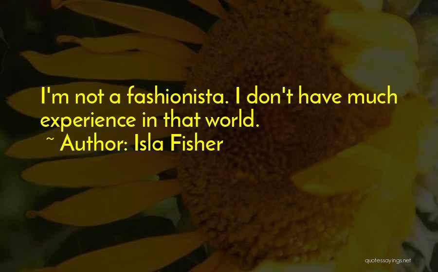 Fashionista Quotes By Isla Fisher