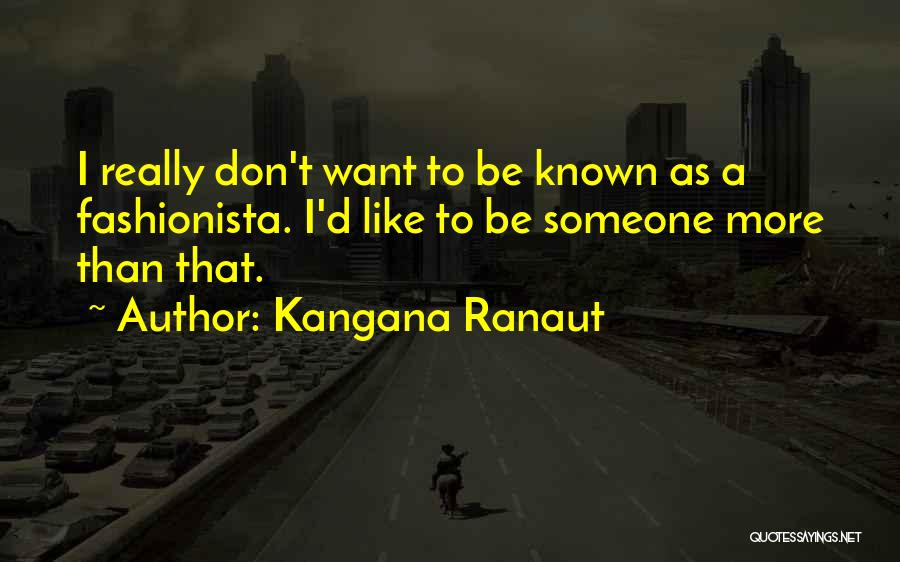 Fashionista Quotes By Kangana Ranaut