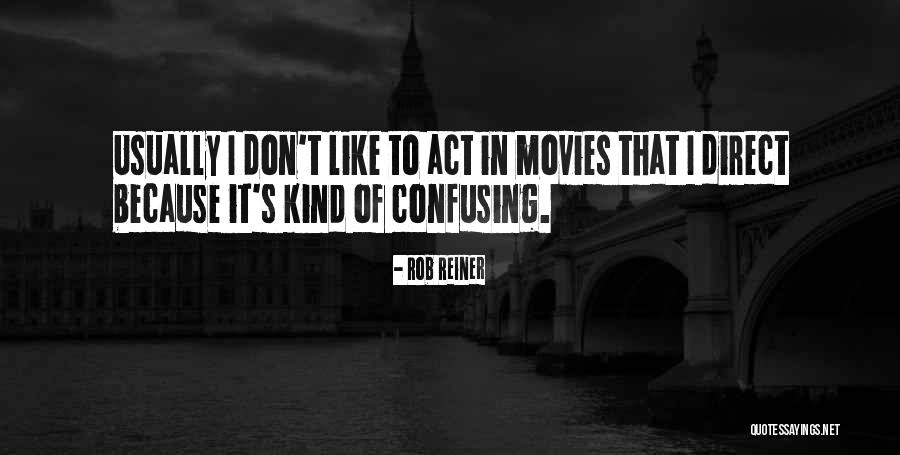 Fasiq Dalam Quotes By Rob Reiner